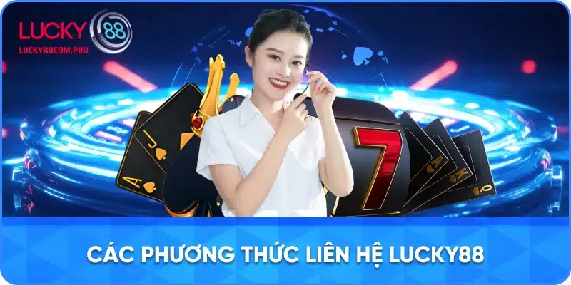 Hướng Dẫn Các Phương Thức Liên Hệ với Lucky88